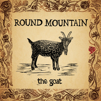 Round Mountain - The Goat
