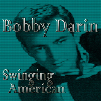 Bobby Darin - Swinging American