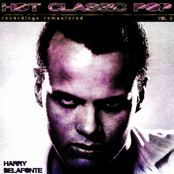 Harry Belafonte - Hot Classic Pop Recordings Remastered, Vol. 2