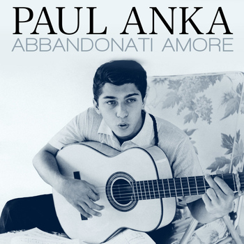 Paul Anka - Abbandonati amore