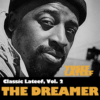 Yusef Lateef - Classic Lateef, Vol. 2: The Dreamer