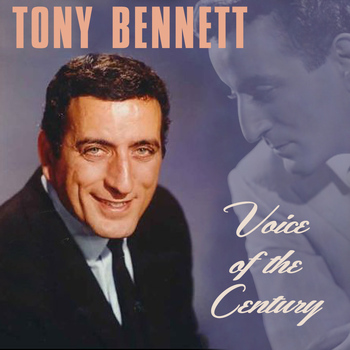 Tony Bennett - Voice of the Century