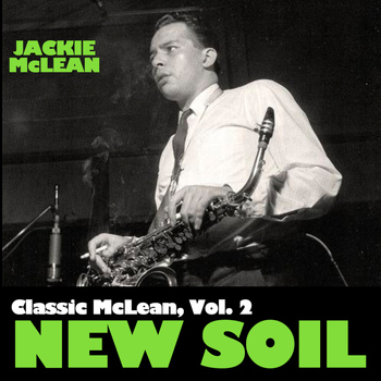 Jackie McLean - Classic Mclean, Vol. 2: New Soil