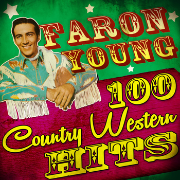Faron Young - 100 Country Western Hits
