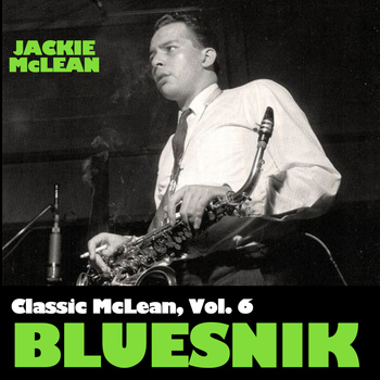 Jackie McLean - Classic Mclean, Vol. 6: Bluesnik
