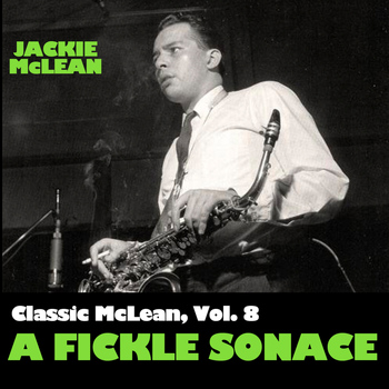 Jackie McLean - Classic Mclean, Vol. 8: A Fickle Sonance