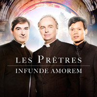 Les Prêtres - Infunde Amorem (Répands L'Amour)
