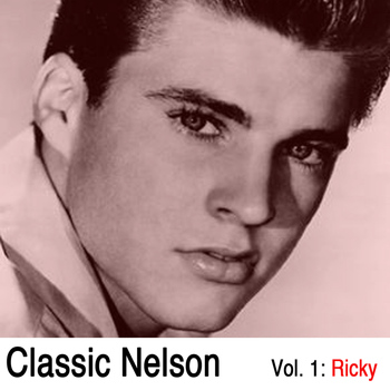 Ricky Nelson - Classic Nelson, Vol. 1: Ricky