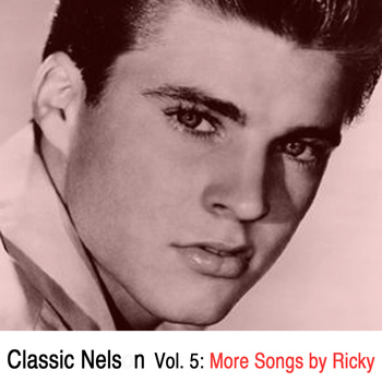 Ricky Nelson - Classic Nelson, Vol. 5: More Songs by Ricky