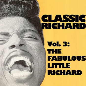 Little Richard - Classic Richard, Vol. 3: The Fabulous Little Richard