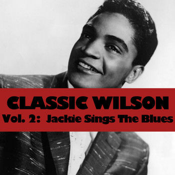 Jackie Wilson - Classic Wilson, Vol. 2: Jackie Sings the Blues
