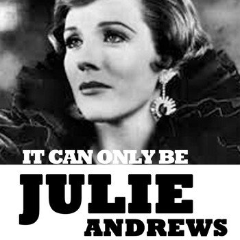 Julie Andrews - It Can Only Be
