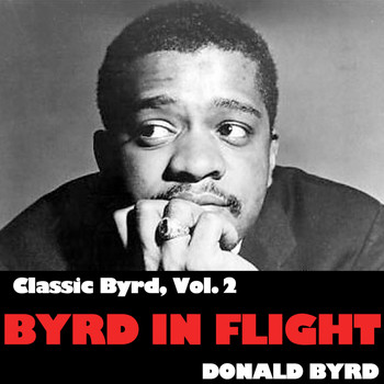 Donald Byrd - Classic Byrd, Vol. 2: Byrd in Flight