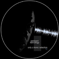 Ambient Teknology - Only a Tronic Selection