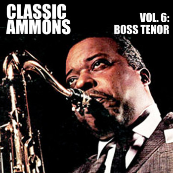 Gene Ammons - Classic Ammons, Vol. 6: Boss Tenor