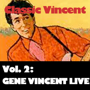 Gene Vincent - Classic Vincent, Vol. 2: Gene Vincent Live