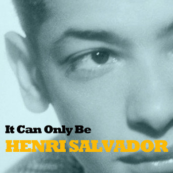 Henri Salvador - It Can Only Be