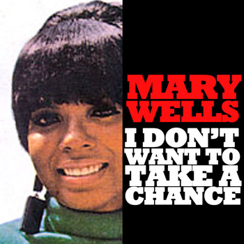 Mary Wells - I Don't Want to Take a Chance