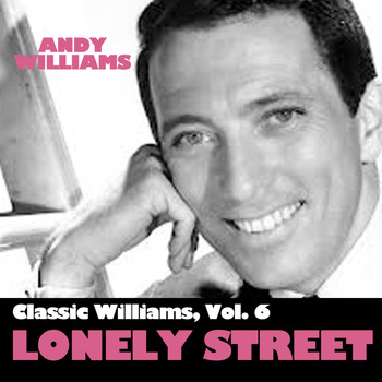 Andy Williams - Classic Williams, Vol. 6: Lonely Street