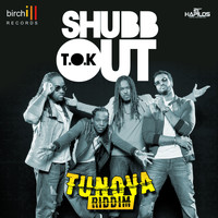 T.O.K - Shubb Out