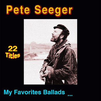 Pete Seeger - My Favorites Ballads