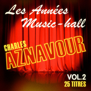 Charles Aznavour - Les années music-hall: Charles Aznavour, Vol. 2