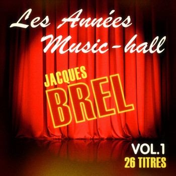 Jacques Brel - Les années music-hall: Jacques Brel, Vol. 1