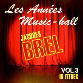 Jacques Brel - Les années music-hall: Jacques Brel, Vol. 3