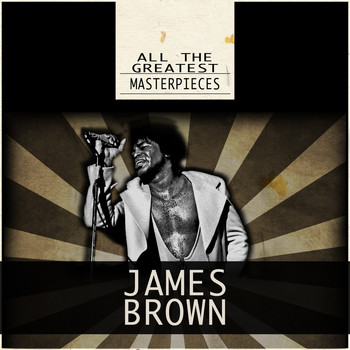James Brown - All the Greatest Masterpieces
