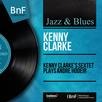 Kenny Clarke - Kenny Clarke's Sextet Plays André Hodeir