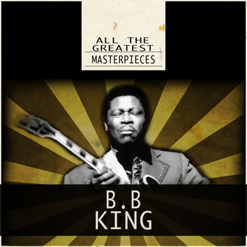 B.B. King - All the Greatest Masterpieces