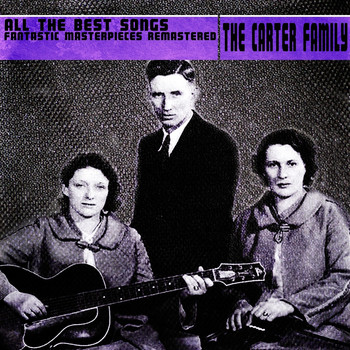 The Carter Family - All the Best Songs