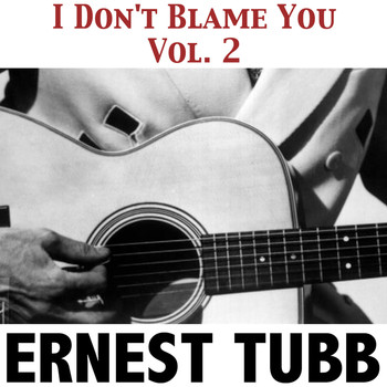 Ernest Tubb - I Don't Blame You, Vol. 2