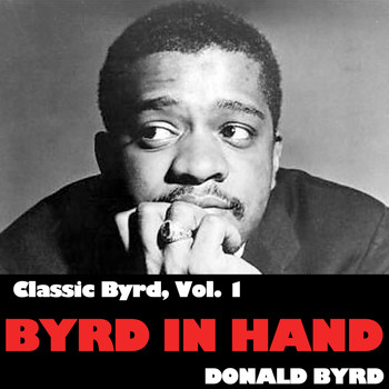 Donald Byrd - Classic Byrd, Vol. 1: Byrd in Hand
