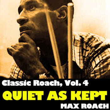 Max Roach - Classic Roach, Vol. 4: Quiet as Kept