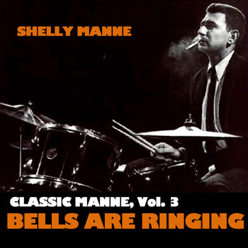 Shelly Manne - Classic Manne, Vol. 3: Bells Are Ringing