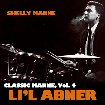 Shelly Manne - Classic Manne, Vol. 4: Li'l Abner