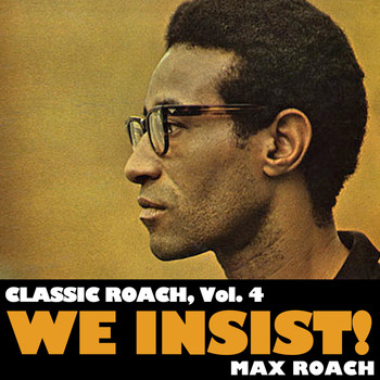 Max Roach - Classic Roach, Vol. 4: We Insist!