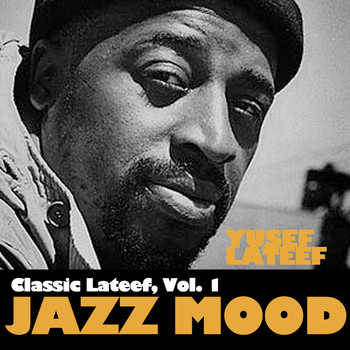 Yusef Lateef - Classic Lateef, Vol. 1: Jazz Mood