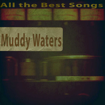 Muddy Waters - All the Best Songs