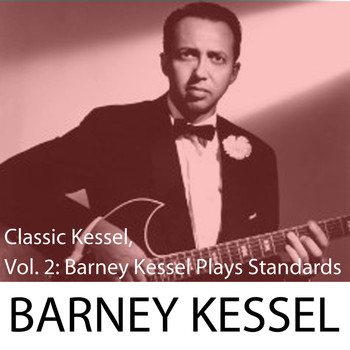 Barney Kessel - Classic Kessel, Vol. 2: Barney Kessel Plays Standards