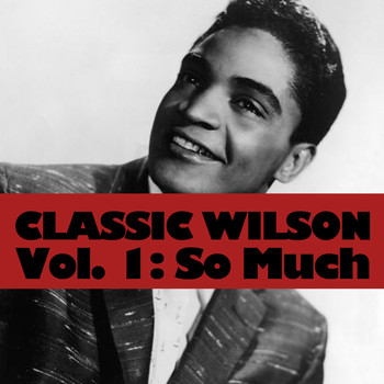 Jackie Wilson - Classic Wilson, Vol. 1: So Much