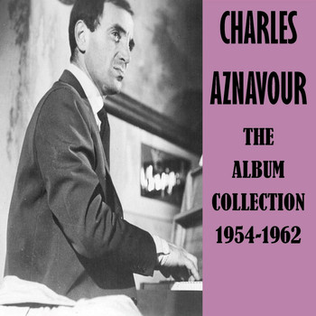 Charles Aznavour - The Album Collection 1954-1962