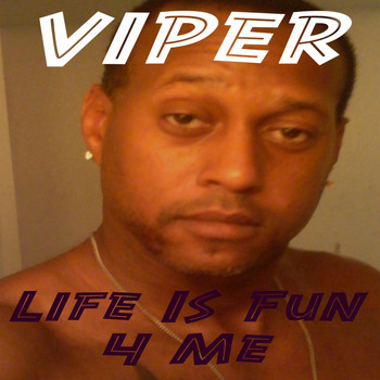 Viper - Life Is Fun 4 Me