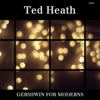 Ted Heath - Gershwin for Moderns