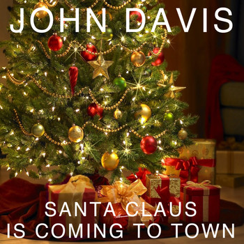 John Davis - Santa Claus Is Coming to Town