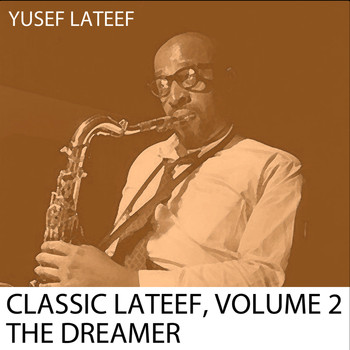 Yusef Lateef - Classic Lataef, Vol. 2: The Dreamer