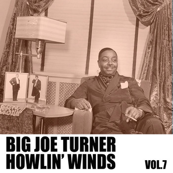 Big Joe Turner - Howlin' Winds, Vol. 7