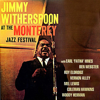 Jimmy Witherspoon - Jimmy Witherspoon at Monterey (Remastered)