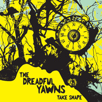 The Dreadful Yawns - Take Shape